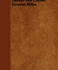 Cover of Twenty Two Caliber Varmint Rifles Reprint Edition by Charles S. Landis in vintage brown design, 540-page guide