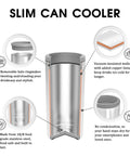 Chill Vibes While Crushing A Cold Brew With This Stainless Steel Skinny Can Cooler Fits All 12 Oz Slim Cans Features Double Walled Insulation To Stay Icy Fresh At Every Summer Hangout, revealing vacuum insulation and halo ring.