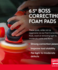 6.5 Inch Boss Correcting Foam Pads For Car Polishing And Detailing Swirl Removal And Light Scratch Repair Durable Euro Foam