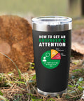 How To Get An Engineer's Attention 20 Oz Vacuum Insulated Stainless Steel Tumbler on grass with tree trunk in background