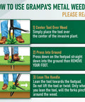 Stand Up Weed Puller Tool With Heavy Duty Steel Long Handle 45 Inch Reach For Easy Weeding And Back And Knee Friendly No Bending Lawn And Garden Cleanup All Steel Construction For Durable Use And Simple Twist Together Assembly use guide showing tool over weed, footpad press, and lean handle