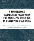 Maintenance Management Playbook For Municipal Buildings In Developing Economies: A Practical, Cost Efficient Framework For Public Facilities, Asset Care, And Smooth City Operations book cover