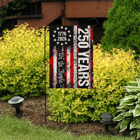 Double Sided 250th Anniversary USA Garden Flag We The People 1776 2026 Patriotic 12x18 Inch Waterproof Outdoor Yard Sign displayed in garden