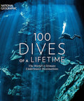Cover of '100 Dives Of A Lifetime' featuring underwater diver in blue waters, showcasing world's sickest underwater destinations.