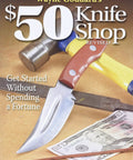 Cover of Wayne Goddard's $50 Knife Shop with a knife, hammer, and money, related to Knife Making 101 The Classic Beginner Guide.