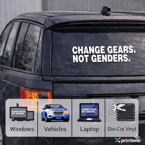 Change Gears Not Genders Vinyl Decal for Cars Trucks and Laptops Window Waterproof White Die Cut Sticker 6.5 x 1.5 in Totally Bold Eye Catching Design That Stands Out On Any Surface