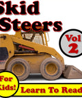 Side view of a skid steer from Kids Love Skid Steer Adventures Vol 2 More Super Skid Steers Digging Dirt On The Jobsite book cover.