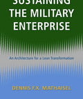 Lean Transformation For Military Enterprise Architecture A Practical Playbook For Sustaining Readiness, Cutting Waste, And Streamlining Operations In Real World Hands On Defense Work For Teams book cover