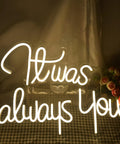 It Was Always You Neon Sign For Weddings And Anniversaries, Large 41 Inch Wide Neon Light Wall Decor with LED Glow