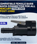 Three Eighths Inch Barb Female Fuel Line Tank End Connector For Mercury Outboards Post 1998 Direct Replacement For OE 22-13563A6 22-13563Q7 22-13563T7 Marine Fuel System Fitting showing side view with compatibility text on image.