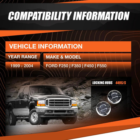 Compatibility information for Pair Of Premium Locking Hubs For 1999 2004 Ford F250 F350 F450 F550 Off Road Ready Beefed Up Heavy Duty 30 Spline Design Replaces Manual Or Automatic Hubs No Conversion Kit Needed.