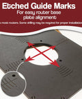 Etched guide marks on premium mounting plate for heavy duty MDF router table for woodworking with laminated one point three eight inch thick board.