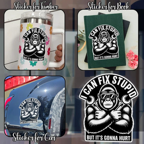 Funny Mechanic Gorilla Wrench Meme Decal Sticker Set I Can Fix Stupid But Its Gonna Hurt on tumbler, notebook, car, and close-up