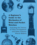 Ultimate Beginner Guide To Wrist And Pocket Watch Mechanics And History The Easy Lowdown illustration with clock diagrams.