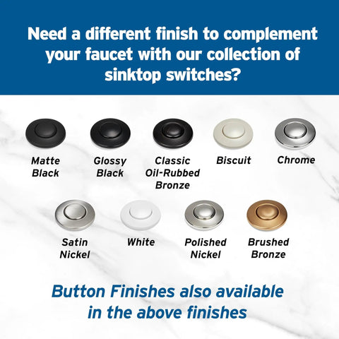 Collection of sink top switch finishes including matte black, glossy black, bronze, biscuit, chrome, satin nickel, and others.