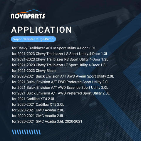 Application list for Vapor Canister Purge Pump Replacement For 2020 2021 Cadillac XT4 XT5 2020 2021 GMC Acadia 2020 2021 Chevy Blazer 2020 2021 Trailblazer 2021 Buick Encore Easy Install