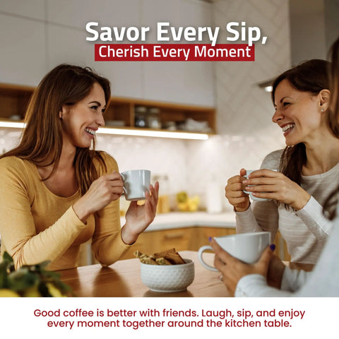 Two women enjoying coffee at a kitchen table, smiling and holding mugs, with text 'Savor Every Sip, Cherish Every Moment'.