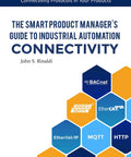 The Ultimate Guide For Smart Product Pros Craving Industrial Automation Connectivity on hardcover book cover by John Rinaldi.