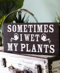 Funny Garden Sign For Outdoor Decor And Plant Lover Gifts, Solid Wood Garden Art For Women Who Garden, 6x12 in with text 'Sometimes I Wet My Plants'