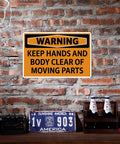 Warning Keep Hands And Body Clear Of Moving Parts Tin Sign Metal Safety Sign Dope Retro Wall Decor for 8x12 Inch spaces