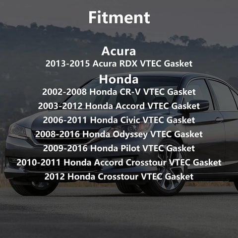 Image showing fitment list for Honda Cylinder Head VVT VTEC Solenoid Spool Valve Gasket Kit 2 Pack For 2002 2016 Honda CR V Accord Civic Odyssey Pilot Crosstour And 2013 2015 Acura RDX OE 15815 R70 A01 15845 R70 A01 2PCS