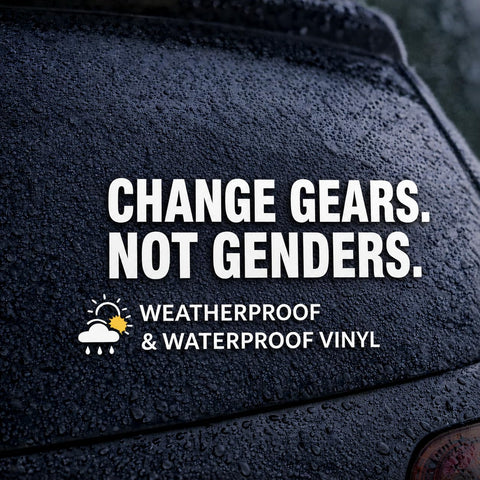 Change Gears Not Genders Vinyl Decal for Cars Trucks and Laptops Window Waterproof White Die Cut Sticker 6.5 x 1.5 in Totally Bold Eye Catching Design That Stands Out On Any Surface