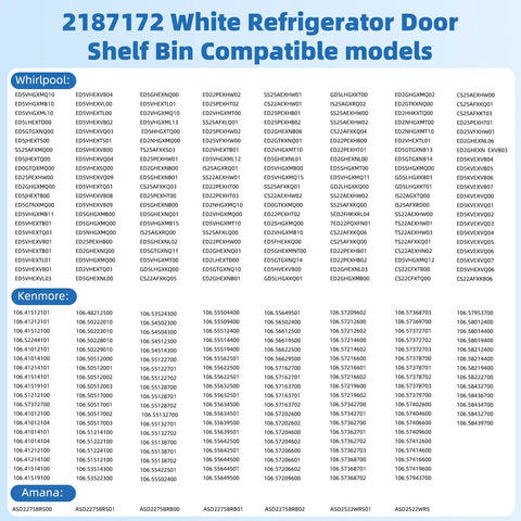 List of compatible models for Door Shelf Bin Replacement For Whirlpool Kenmore Amana Frigidaire Roper Estate Pro Grade Fit Refrigerator Bin 2187172 2 Pack Includes WP2187172 AP6006028 2187194K PS11739091 PS328468 PS986890