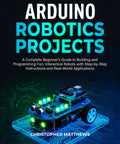 Kickstart Your Maker Journey With This Handy Guide To Building And Programming Interactive Robots on an Arduino robot with LEDs.