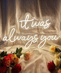 It Was Always You Neon Sign 36 Inch White Neon Night Light on fabric backdrop with roses for wall decor bedroom living room event