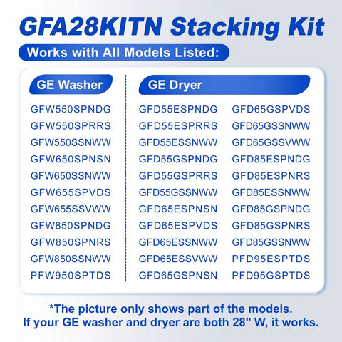 GE washer dryer model compatibility for GFA28KITN stacking kit, listing various models for Patented 28 Inch Washer Dryer Stacking Kit.