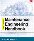 Eighth Edition Maintenance Engineering Guide Provides A Fast Readable Reference For Troubleshooting, Repair, Reliability, And Preventive Maintenance Of Industrial Equipment With The Latest Technologies And Methods. Hardcover book cover