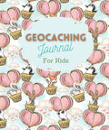 Pink Kids Geocaching Adventure Journal A Totally Fun Logbook To Track Finds Dates Weather Conditions Terrain And Treasures Cover
