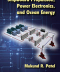 Book cover of 'Shipboard Propulsion And Power Electronics For Ocean Energy Systems A Practical Guide To Marine Electric Drive Tech And Offshore Power Solutions For Efficient Energy Harvesting' by Mukund R. Patel