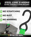 Steel core S-hooks with green straps, no scratching, rust, or marring. Part of Retractable Ratchet Tie Down Straps 4 Pack 1,500 LB Break Strength 500 LB Safe Work Load Standard Duty Secure And Haul ATVs Lawn Tractors Cargo Boxes And Other Small Equipment.