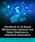 Cover of Handbook Of AI-Based Mechatronics Systems And Smart Solutions in Industrial Automation featuring gears and robotic hand.