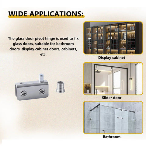 Applications of No-Drill Glass Door Pivot Hinge Set for 4-6mm Glass in display cabinets, slider doors, bathroom with stainless steel clamps