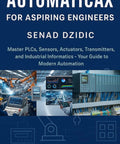 Book cover of Aspiring Engineer's Ultimate Guide To Mastering Plcs Sensors Actuators Transmitters And Industrial Informatics.