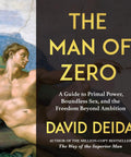 Book cover for 'The Man of Zero' with focus keyword: Primal Power Unleashed A No BS Guide To Boundless Sex Masculine Energy And Freedom Beyond Ambition
