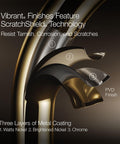 Vibrant finishes showing three layers of metal coating with chrome, brightened nickel, and Watts nickel under PVD finish.