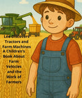 Illustration of a child in overalls and a hat with a tractor and harvester in a field, from 'Tractor Discovery For Kids A Hands On Guide To Farm Machines'