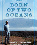 Cover of 'Born of Two Oceans' by Manny Veincent and Kim Ann Curtin, featuring a man standing near rugged coast with mountains.