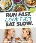 Cover of Run Fast Cook Fast Eat Slow Quick Fix Recipes For Hangry Athletes Cookbook with colorful meal bowls and authors.