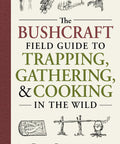 Backcountry Survival Field Guide To Trapping, Foraging, And Wild Cooking Illustrated How-Tos cover with bushcraft images