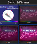 It Was All A Dream Neon Sign For Bedroom Wall Decor LED Neon Light with dimmer showcasing brightness modes, pink and white glow.