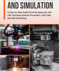 Hands On CNC Programming And Simulation A Practical No Fluff Step By Step Guide With CNC Simulator PowerMILL CAD CAM For Real World Machining Projects And Mastery Of Milling Techniques CNC book cover