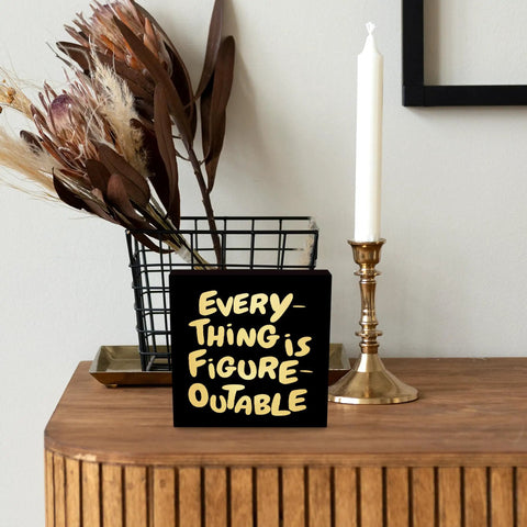 Everything Is Figure Outable Wooden Box Sign in Black Gold Style on desk with home decor