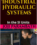 Cover of 'Hands On Guide To Designing Industrial Hydraulic Systems In SI Units With Real World Techniques For Engineers And Technicians Practical Applications And Design Considerations For Real Projects' by Joji Parambath, featuring a man using a hydraulic system simulator.