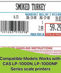 Price label for smoked turkey, compatible with CAS LP-1000N and LP-1000NP scale printers