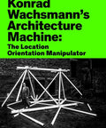 Konrad Wachsmanns Architecture Machine: The Location Orientation Manipulator, white structure with a man in suit, 1969 design.