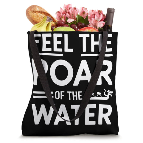 Dope Dragon Boat Racing Tote Bag For Fans And Athletes with 'Feel the Roar of the Water' text, filled with groceries and flowers.